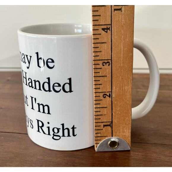 I May Be Left Handed But I'm Always Right Mug Left Handers Mug Novelty Gift - Picture 8 of 8
